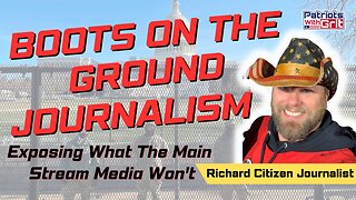 Boots On The Ground Journalism | Richard Citizen Journalist