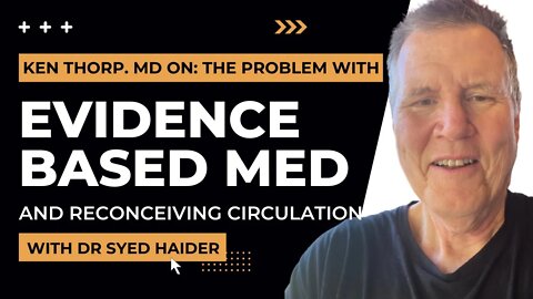 THE PROBLEM WITH EVIDENCE BASED MEDICINE WITH KEN THORP, MD