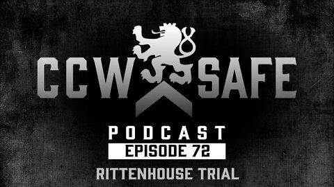 CCW Safe Podcast- Episode 72: Rittenhouse Trial
