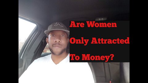 Are Women Only Attracted To Money