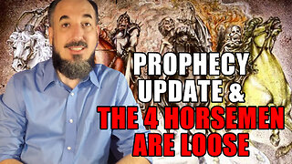 Prophecy Update & The Four Horsemen Are Loose Now