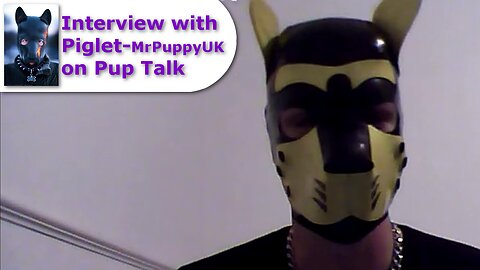 Pup Talk S01E18 with Piglet-Mrpuppyuk (Recorded 11/19/2017)