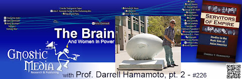 Prof. Darrell Hamamoto pt. 2 – “The Brain, and Women In Power” – #226