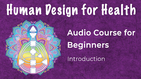 Human Design: Intro To Using Your Energy Type for Health & Healing