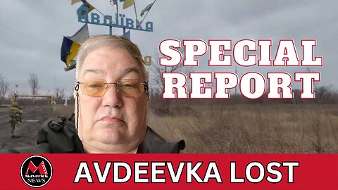 Special Report | Avdeevka Lost | Special News Update for @maverickmultimedia
