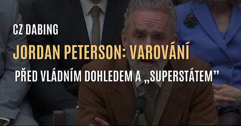 Jordan Peterson: Varování před vládním dohledem a budoucí „tajnou” policí (CZ DABING)