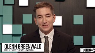 Tucker 37 - Glenn Greenwald - Media and Government Propaganda Breakdown