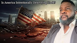 Is America Intentionally Destroying Itself?