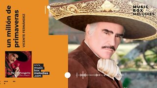 Un Millón de Primaveras by Vicente Fernández Music box version