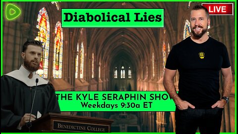 "Diabolical Lies" | EP 308 | THE KYLE SERAPHIN SHOW | 15MAY2024 9:30A | LIVE