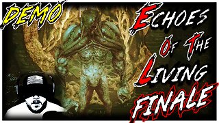 Echoes of the Living Demo Finale! - Final Boss Messes Me Up!