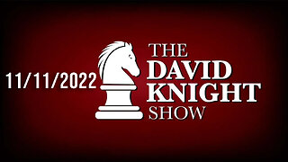 The David Knight Show 14Nov22 - Unabridged