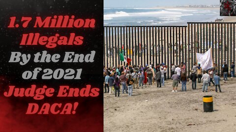 Illegal Immigration Numbers are Astronomical, Courts Have Had Enough, Killed DACA!