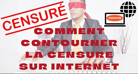 Comment contourner la censure sur Internet