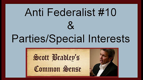 Anti Federalist #10 & Parties/Special Interests