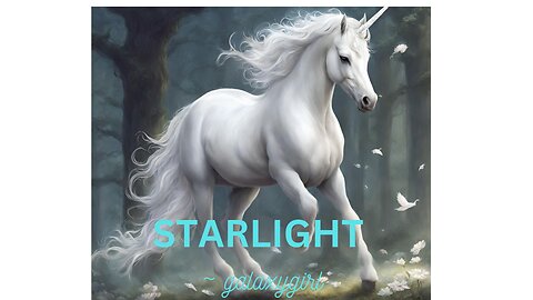 Starlight (the Unicorn ) ~ galaxygirl 2/25/2024