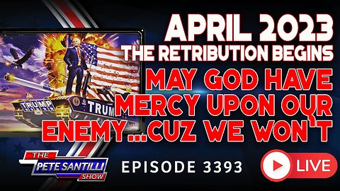 APRIL 2023 - MAY GOD HAVE MERCY ON OUR ENEMY...BECAUSE WE WON'T | EP 3393-10AM