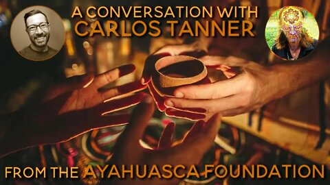 Ayahuasca: The Science of Spirit, A Conversation w/ Carlos Tanner (with ayahuasca simulation by YMT)