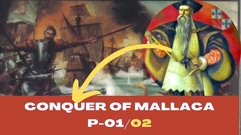 The Conquest of Malacca - part 01/02