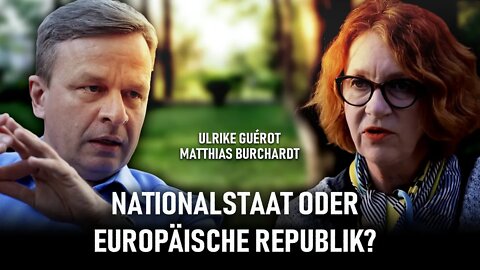 Nationalstaat oder europäische Republik | Ulrike Guérot und Matthias Burchardt im Diskurs