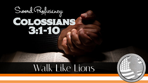 "SP: Colossians 3:1-10 " Walk Like Lions Christian Daily Devotion with Chappy Apr 12, 2023