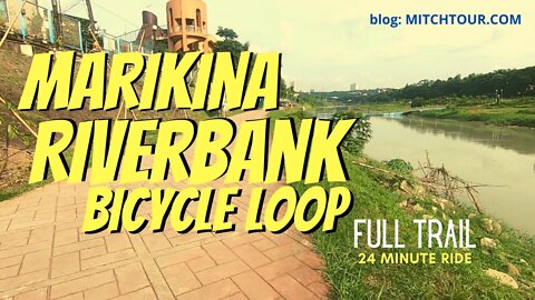 MARIKINA RIVERBANK BICYCLE LOOP — 24 minute trail