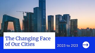 The Changing Face of Our Cities: 2023 to 2123