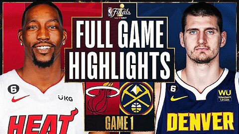 Miami Heat vs. Denver Nuggets Full Game 1 Highlights | June 1 | 2022-2023 NBA Finals
