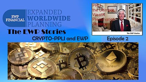CRYPTO - PPLI and EWP - Episode 2 - The EWP Stories Video Series