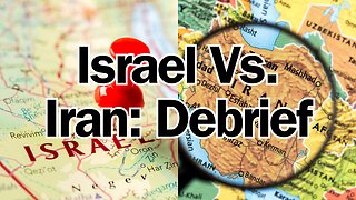 Israel Vs. Iran: Debrief