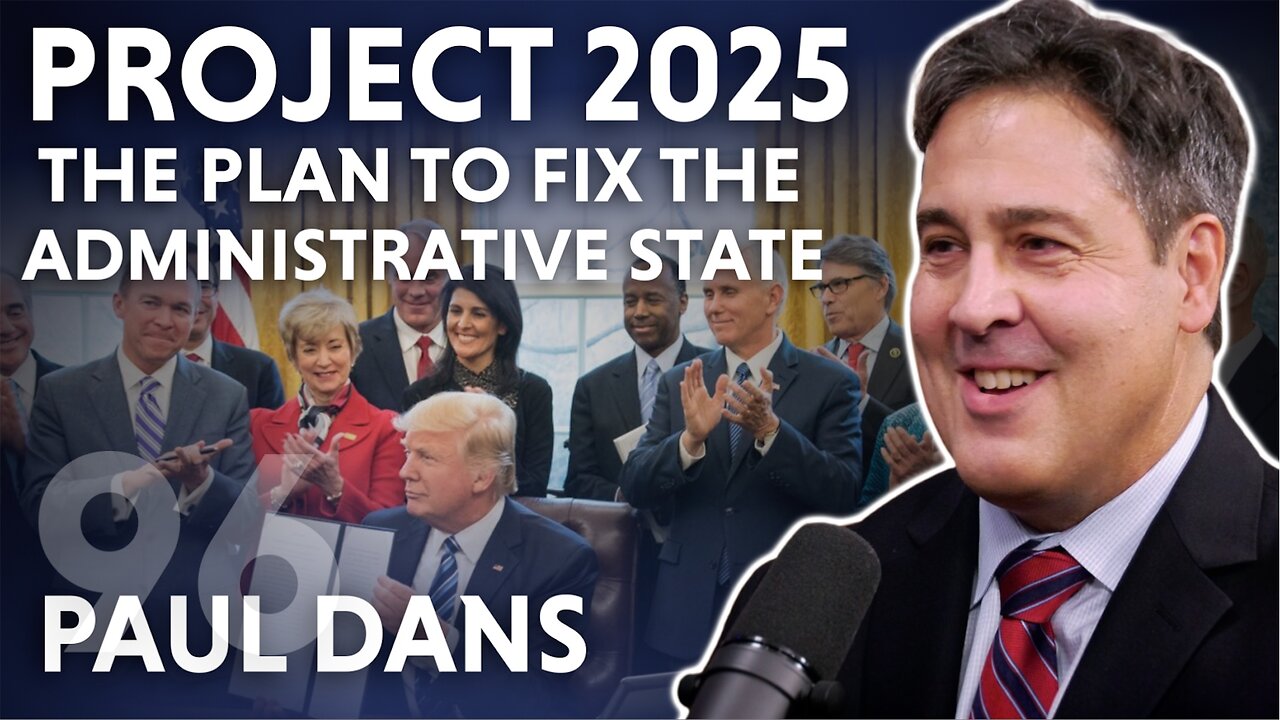 Project 2025 The Plan To Fix The Administrative State (ft. Paul Dans)