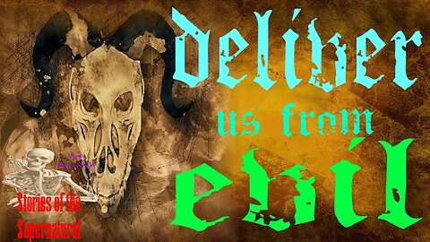 Deliver Us From the Evil | Interview with Bill Bean | Stories of the Supernatural