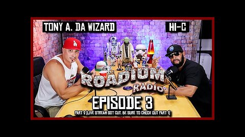 HI-C - EPISODE 3 - PART 2 - ROADIUM RADIO - TONY VISION - HOSTED BY TONY A.