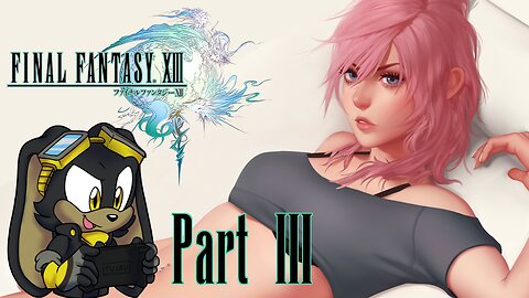 Final Fantasy XIII | Part 03 | PC | First Time Playthrough - Epic Journey through Cocoon