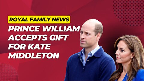 Prince William Accepts Gift for Kate Middleton at First Public Engagement | News Today | UK |