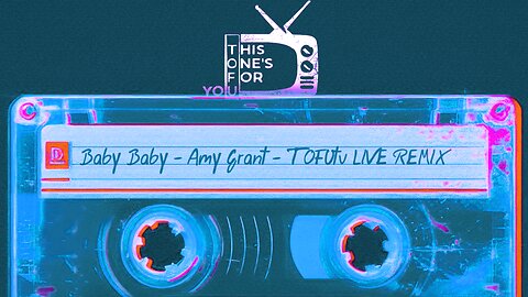 Baby Baby - Amy Grant (TOFUtv LIVE remix)