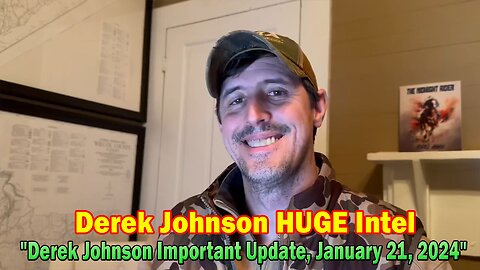 Derek Johnson HUGE Intel: "Derek Johnson Important Update, January 21, 2024"