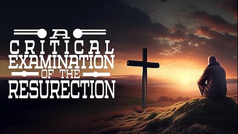 A Critical Examination of the Resurrection