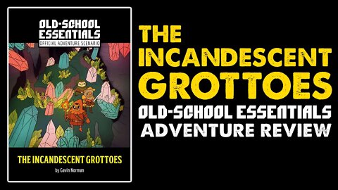 The Incandescent Grottoes: OSE Starter Adventure Review