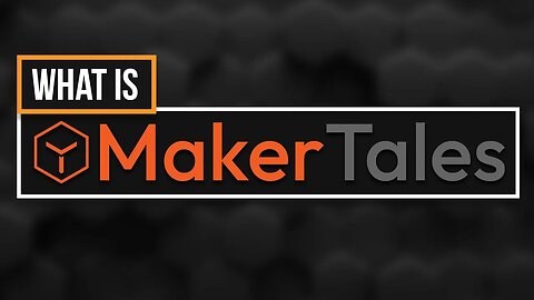 What Is Maker Tales?