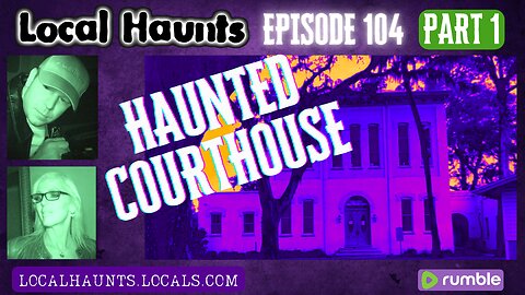 Local Haunts Episode 104: Part 1 Green Cove Springs Courthouse