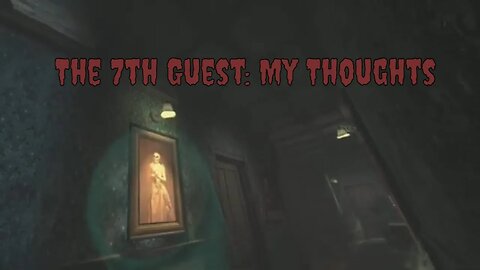 The 7th Guest Review [My Thoughts on a Puzzling Game]