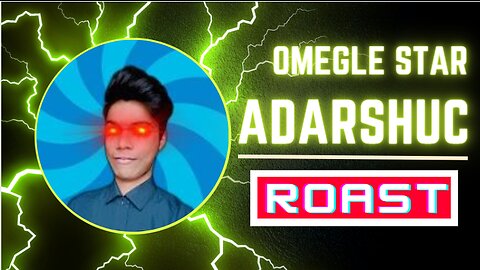 Adarsh UC Roast||Omegle Star||The Rohan Paragon #roast #omegle