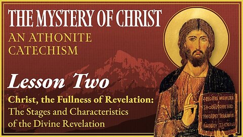 The Mystery of Christ: An Athonite Catechism (Lesson 2) — Christ, the Fullness of Revelation