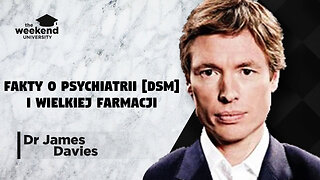 Prawda o Psychiatrii [DSM] i Wielkiej Farmacji — dr James Davies