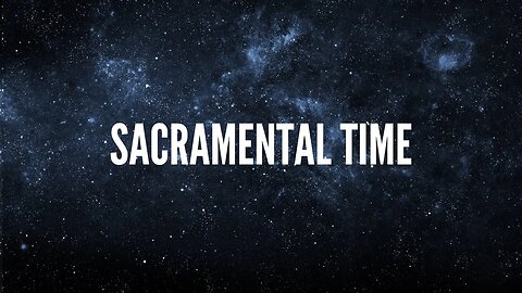 Sacramental Time