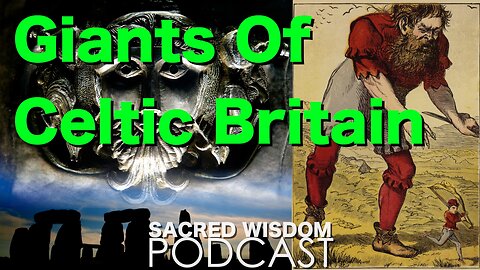 Giants Of Celtic Britain And Ireland | Sacred Wisdom Podcast