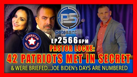 EP 2566-6PM "BIDENs DAYS ARE NUMBERED" - 42 PATRIOTS RECENTLY MET SECRETLY & WERE BRIEFED