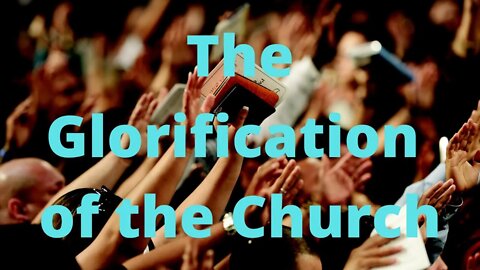 The Glorification of the Church | Ewaenruwa Nomaren