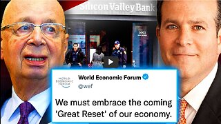 WEF Insider Admits Silicon Valley Bank Crash Is a 'Great Reset Scam'